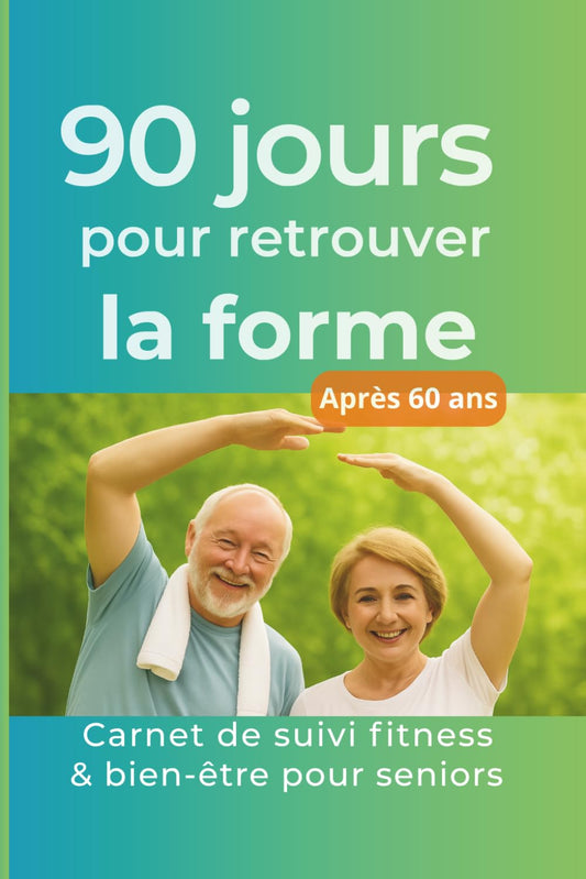 90 jours pour retrouver la forme Après 60 ans:
