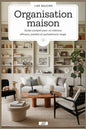 Organisation Maison: Guide Complet pour un Intérieur Efficace