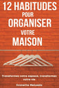 12 Habitudes Pour Organiser Votre Maison: